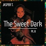 Jasper T., The Sweet Dark, Pt. II