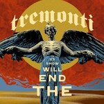 Tremonti, The End Will Show Us How