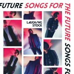 Laughing Stock, Songs For The Future