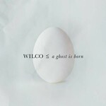 Wilco, A Ghost Is Born (Expanded Edition)