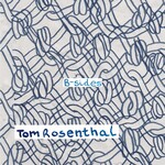 Tom Rosenthal, B-Sides