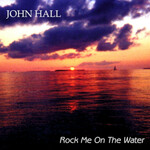 John Hall, Rock Me On The Water