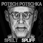 Potsch Potschka, Spielt Spliff