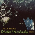 Ryan Adams, Another Wednesday