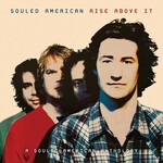 Souled American, Rise Above It: A Souled American Anthology