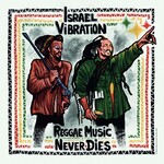 Israel Vibration, Reggae Music Never Dies