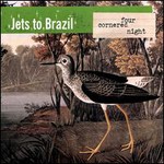 Jets to Brazil, Four Cornered Night