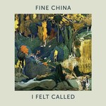 Fine China, I Felt Called
