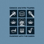 Galactic & Irma Thomas, Audience With the Queen