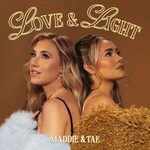 Maddie & Tae, Love & Light