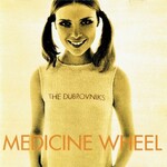 The Dubrovniks, Medicine Wheel