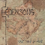 Edensong, Our Road To Dust