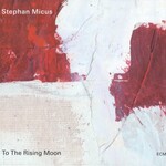 Stephan Micus, To the Rising Moon