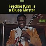 Freddie King, Is A Blues Master