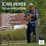 John Primer, Grown in Mississippi