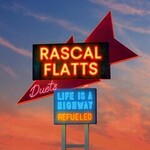 Rascal Flatts, Life Is A Highway: Refueled Duets