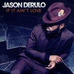Jason Derulo, If It Ain't Love