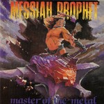 Messiah Prophet, Master Of The Metal