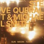 Steve Queralt & Michael Smith, Sun Moon Town mp3