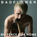 Badflower, No Place Like Home