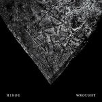 Hiroe, Wrought