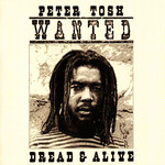 Peter Tosh, Wanted Dread & Alive (Remastered)