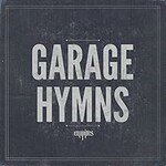 Empires, Garage Hymns
