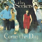 The Seekers, Come the Day