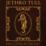 Jethro Tull, Still Living In The Past