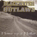 Blackwater Outlaws, Home Up A Hollar
