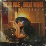 Jane Handcock, It's Me, Not You