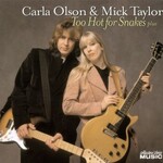 Carla Olson & Mick Taylor, Too Hot for Snakes Plus