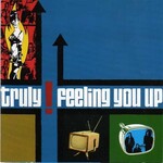 Truly, Feeling You Up