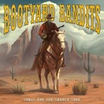 Bootyard Bandits, Songs For The Saddle Sore