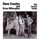 Dave Cousins & Brian Willoughby, Old School Songs