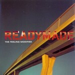 Readymade, The Feeling Modified