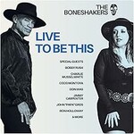Boneshakers, Live To Be This