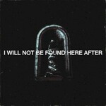 Cell, I Will Not Be Found Here After