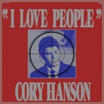 Cory Hanson, I Love People