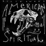 Dirty Sweet, American Spiritual