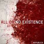 Republica, All or No Existence