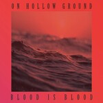 On Hollow Ground, Blood Is Blood