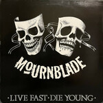 Mournblade, Live Fast, Die Young