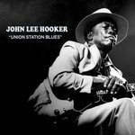 John Lee Hooker, Union Station Blues