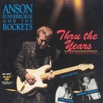 Anson Funderburgh & The Rockets, Thru the Years: A Retrospective