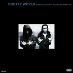 Homixide Gang, Snotty World