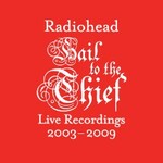 Radiohead, Hail To The Thief (Live Recordings 2003-2009)