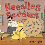 Fortnight, Needles and Screws