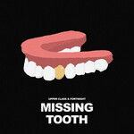Upper Class & Fortnight, Missing Tooth