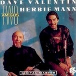 Dave Valentin & Herbie Mann, Two Amigos
